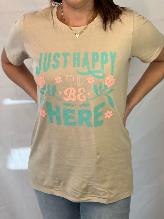 Just Happy to be Here Graphic T-Shirt